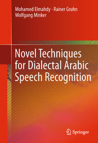 Vorderes Coverbild Novel Techniques for Dialectal Arabic Speech Recognition