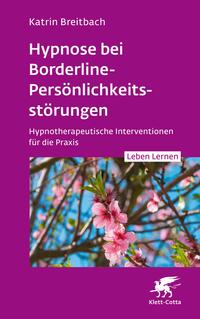 Vorderes Coverbild Hypnose bei Borderline-Persönlichkeitsstörungen (Leben Lernen, Bd. 340)