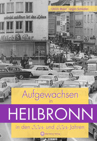 Vorderes Coverbild Aufgewachsen in Heilbronn in den 50er und 60er Jahren