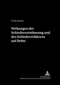 Vorderes Coverbild Wirkungen der Schiedsvereinbarung und des Schiedsverfahrens auf Dritte