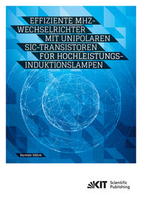 Vorderes Coverbild Effiziente MHz-Wechselrichter mit unipolaren SiC-Transistoren für Hochleistungs-Induktionslampen