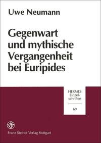 Vorderes Coverbild Gegenwart und mythische Vergangenheit bei Euripides