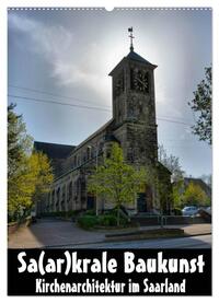 Vorderes Coverbild Sa(ar)krale Baukunst - Kirchenarchitektur im Saarland (Wandkalender 2025 DIN A2 hoch), CALVENDO Monatskalender