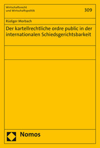 Vorderes Coverbild Der kartellrechtliche ordre public in der internationalen Schiedsgerichtsbarkeit
