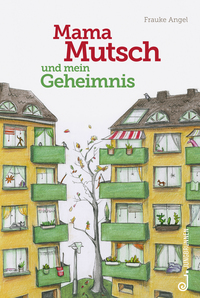 Vorderes Coverbild Mama Mutsch und mein Geheimnis