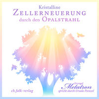Vorderes Coverbild Kristalline Zellerneuerung durch den Opalstrahl
