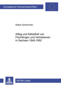 Vorderes Coverbild Alltag und Selbstbild von Flüchtlingen und Vertriebenen in Sachsen 1945-1952