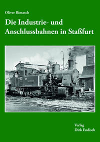 Vorderes Coverbild Die Industrie- und Anschlussbahnen in Staßfurt