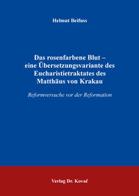 Vorderes Coverbild Das rosenfarbene Blut – eine Übersetzungsvariante des Eucharistietraktates des Matthäus von Krakau
