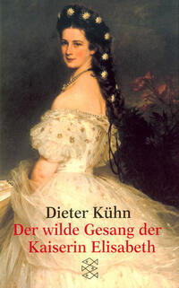 Vorderes Coverbild Der wilde Gesang der Kaiserin Elisabeth