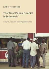 Vorderes Coverbild The West Papua Conflict in Indonesia