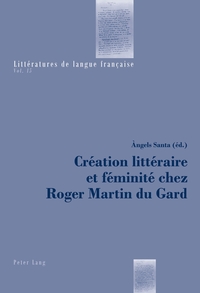 Vorderes Coverbild Création littéraire et féminité chez Roger Martin du Gard