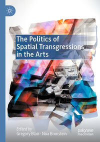 Vorderes Coverbild The Politics of Spatial Transgressions in the Arts