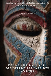 Vorderes Coverbild Kosmische Balance: Die Gelede-Rituale der Yoruba