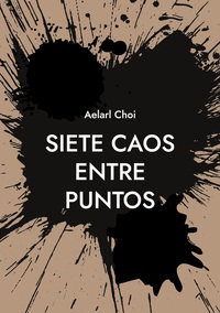 Vorderes Coverbild Siete Caos Entre Puntos