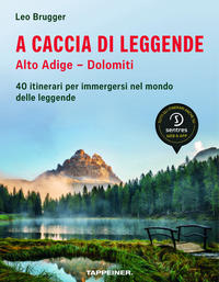 Vorderes Coverbild A caccia di leggende; Alto Adige – Dolomiti