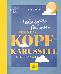 Vorderes Coverbild Federleichte Gedanken gegen das Kopfkarussell in der Nacht