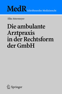 Vorderes Coverbild Die ambulante Arztpraxis in der Rechtsform der GmbH