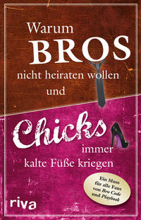 Vorderes Coverbild Warum Bros nicht heiraten wollen und Chicks immer kalte Füße kriegen