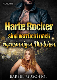 Vorderes Coverbild Harte Rocker sind verrückt nach eigensinnigen Mädchen. Rockerroman