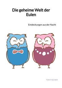 Vorderes Coverbild Die geheime Welt der Eulen