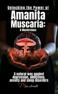 Vorderes Coverbild Unlocking the power of Amanita Muscaria: a Masterclass