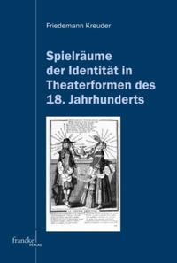 Vorderes Coverbild Spielräume der Identität in Theaterformen des 18. Jahrhunderts