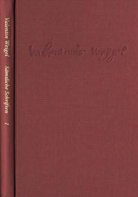 Vorderes Coverbild Weigel, Valentin: Sämtliche Schriften. Neue Edition / Band 1: Zwei nützliche Traktate. Bericht zur ›Deutschen Theologie‹. Die vernünftige Kreatur