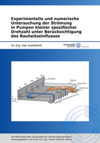 Vorderes Coverbild Experimentelle und numerische Untersuchung der Strömung in Pumpen kleiner spezifischer Drehzahl unter Berücksichtigung des Rauheitseinflusses