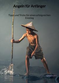 Vorderes Coverbild Angeln für Anfänger - Tipps und Tricks für einen erfolgreichen Einstieg