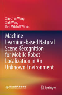 Vorderes Coverbild Machine Learning-based Natural Scene Recognition for Mobile Robot Localization in An Unknown Environment
