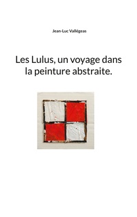 Vorderes Coverbild Les Lulus, un voyage dans la peinture abstraite.