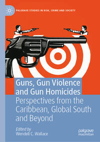 Vorderes Coverbild Guns, Gun Violence and Gun Homicides