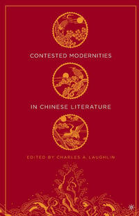 Vorderes Coverbild Contested Modernities in Chinese Literature