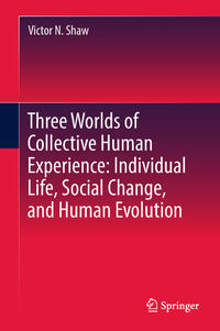 Vorderes Coverbild Three Worlds of Collective Human Experience: Individual Life, Social Change, and Human Evolution