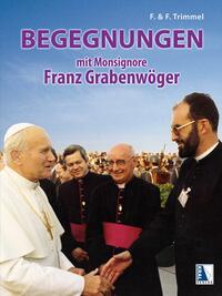 Vorderes Coverbild Begegnungen mit Monsignore Franz Grabenwöger