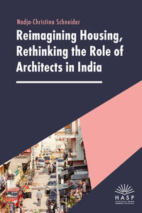 Vorderes Coverbild Reimagining Housing, Rethinking the Role of Architects in India