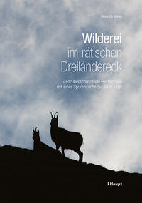 Vorderes Coverbild Wilderei im rätischen Dreiländereck
