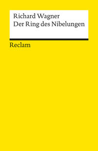 Vorderes Coverbild Der Ring des Nibelungen. Ein Bühnenfestspiel für drei Tage und einen Vorabend. Textbuch mit Varianten der Partitur