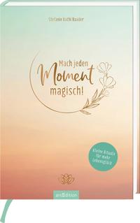 Vorderes Coverbild Mach jeden Moment magisch!
