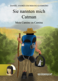 Vorderes Coverbild Sie nannten mich Catman - mein Camino zu Camina