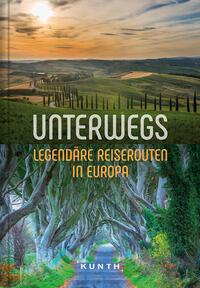Vorderes Coverbild KUNTH Unterwegs Legendäre Reiserouten in Europa