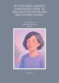 Vorderes Coverbild Je pose mes limites, sans m'excuser -10 règles d'or pour des relations saines