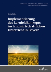 Vorderes Coverbild Implementierung des Lernfeldkonzeptes im landwirtschaftlichen Unterricht in Bayern
