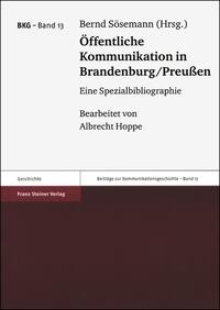 Vorderes Coverbild Öffentliche Kommunikation in Brandenburg/Preußen