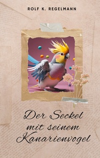 Vorderes Coverbild Der Seckel mit seinem Kanarienvogel