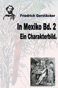 Vorderes Coverbild Werkausgabe Friedrich Gerstäcker Ausgabe letzter Hand / In Mexiko Bd. 2