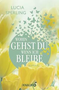 Vorderes Coverbild Wohin gehst du, wenn ich bleibe
