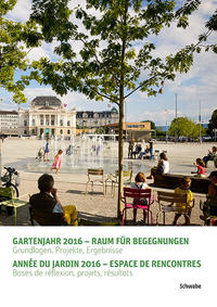 Vorderes Coverbild Gartenjahr 2016 – Raum für Begegnungen. Année du jardin 2016 – Espace de rencontres.