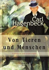 Vorderes Coverbild Von Tieren und Menschen: Erlebnisse und Erfahrungen von Carl Hagenbeck